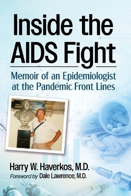 Inside the AIDS Fight - Harry W Haverkos