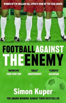 Football Against The Enemy - Simon Kuper