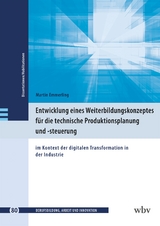 Entwicklung eines Weiterbildungskonzeptes f&uuml;r die technische Produktionsplanung und -steuerung - Martin Emmerling