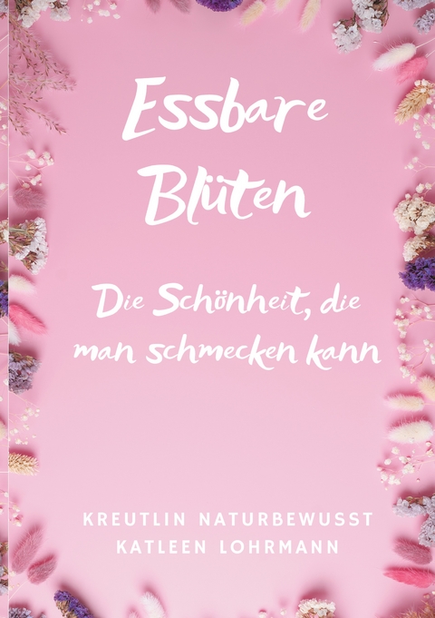Essbare Bl&uuml;ten - Katleen Lohrmann KreutLin naturbewusst