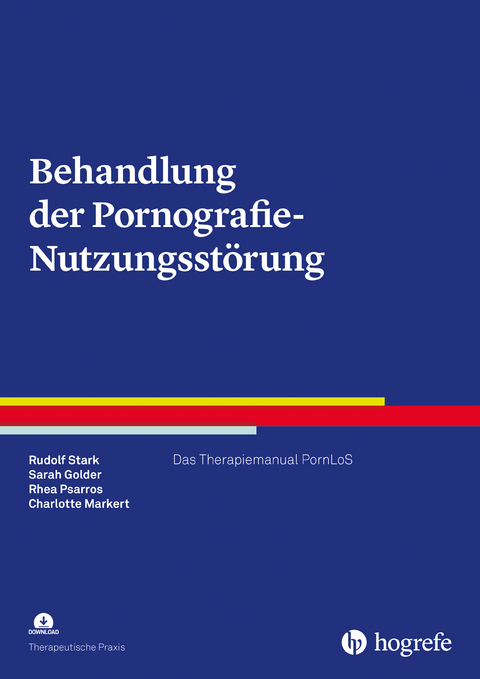 Behandlung der Pornografie-Nutzungsst&ouml;rung - Rudolf Stark, Sarah Golder, Rhea Psarros