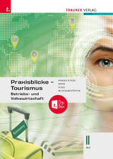 Praxisblicke Tourismus &ndash; Betriebs- und Volkswirtschaft II HLT + TRAUNER-DigiBox - Birgit Knaus-Siegel, Helga Mayr, Christina Nigg, Michael Wilhelmst&ouml;tter