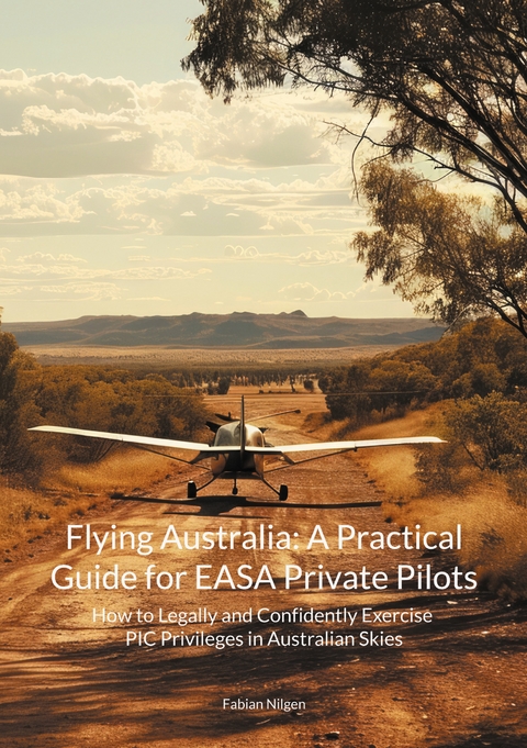 Flying Australia: A Practical Guide for EASA Private Pilots - Fabian Nilgen