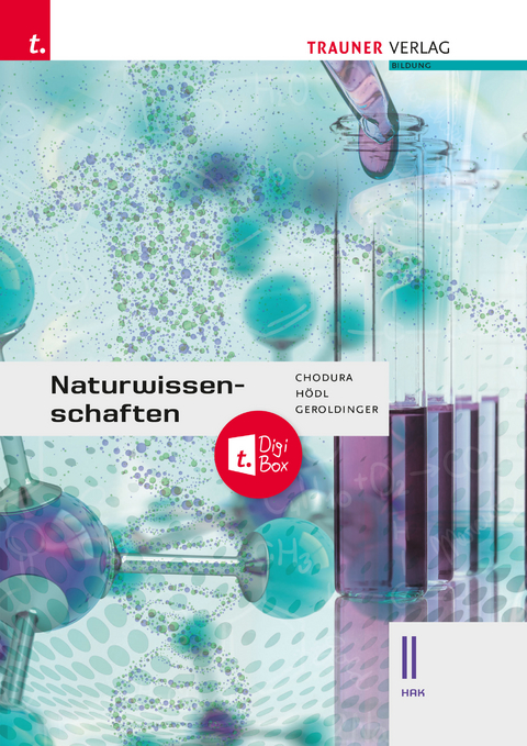 Naturwissenschaften II HAK + TRAUNER-DigiBox - Dietmar Chodura, Helmut Franz Geroldinger, Erika H&ouml;dl