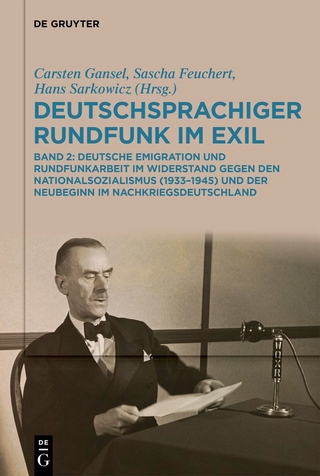 Deutsche Emigration und Rundfunkarbeit im Widerstand gegen den Nationalsozialismus (1933–1945) und der Neubeginn im Nachkriegsdeutschland