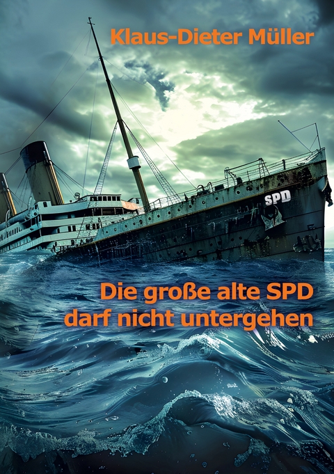Die gro&szlig;e alte SPD darf nicht untergehen - Klaus-Dieter M&uuml;ller