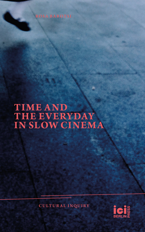 Time and the Everyday in Slow Cinema - Rosa Barotsi