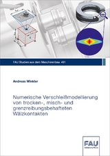 Numerische Verschlei&szlig;modellierung von trocken-, misch- und grenzreibungsbehafteten W&auml;lzkontakten - Andreas Winkler