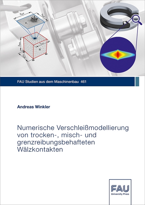 Numerische Verschlei&szlig;modellierung von trocken-, misch- und grenzreibungsbehafteten W&auml;lzkontakten - Andreas Winkler