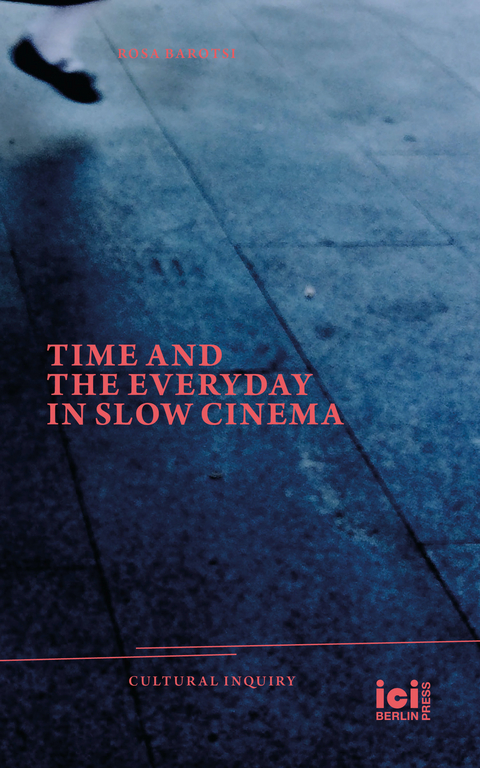 Time and the Everyday in Slow Cinema - Rosa Barotsi