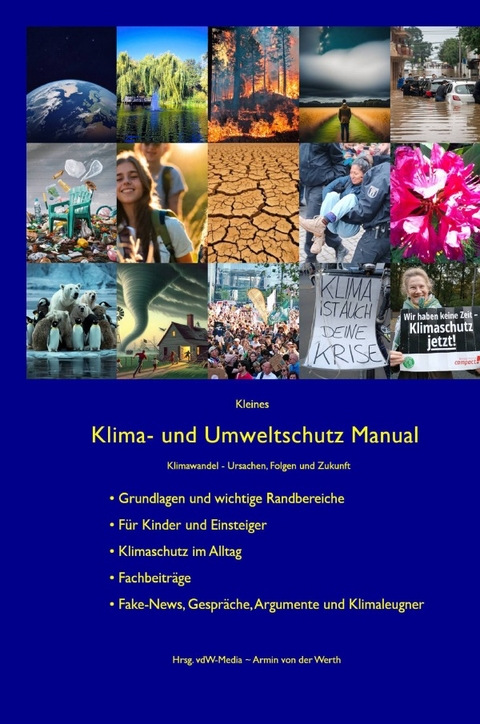 Kleines Klima- und Umweltschutz Manual -  DKK &  amp; Deutsches Klima Konsortium Partner, Deutsche Umwelthilfe e. V. DUH e.V., Armin von der Werth, Potsdam-Institut f&uuml;r Klimafolgenforschung e.V. PIK-Potsdam