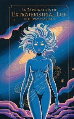 An Exploration on Extraterrestrial Life - Thomas Frandsen