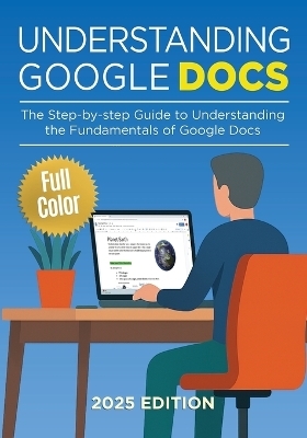 Understanding Google Docs - 2025 Edition - Kevin Wilson