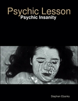 Psychic Lesson: Psychic Insanity -  Stephen Ebanks