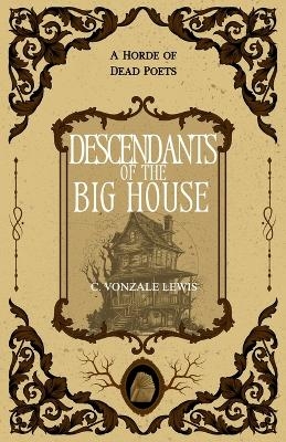 Descendants of the Big House - C Vonzale Lewis