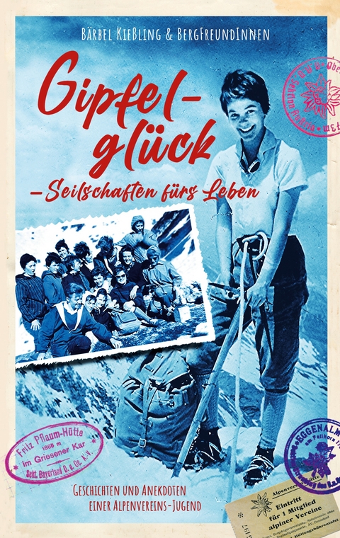 Gipfelgl&uuml;ck, Seilschaften f&uuml;r's Leben - B&auml;rbel Kie&szlig;ling