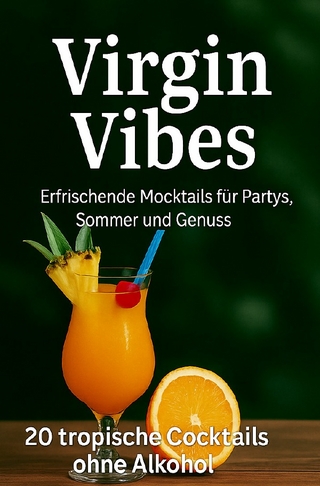 Virgin Vibes - 20 Alkoholfreie Cocktails