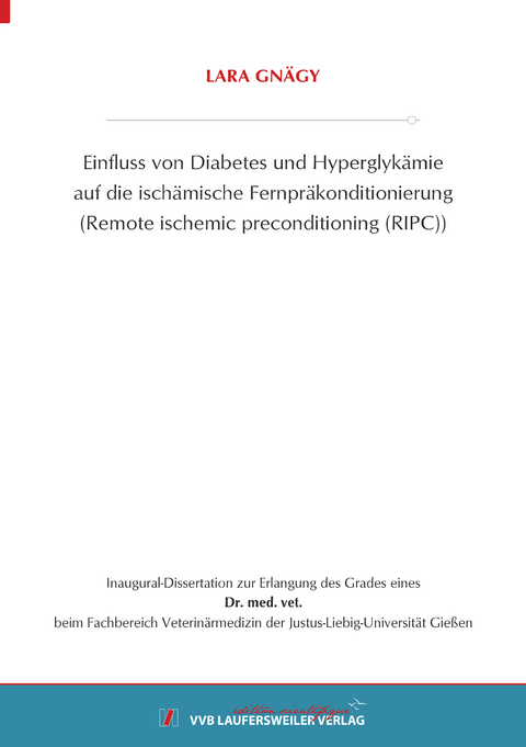 Einfluss von Diabetes und Hyperglyk&auml;mie auf die isch&auml;mische Fernpr&auml;konditionierung (Remote ischemic preconditioning (RIPC)) - Lara Gn&auml;gy
