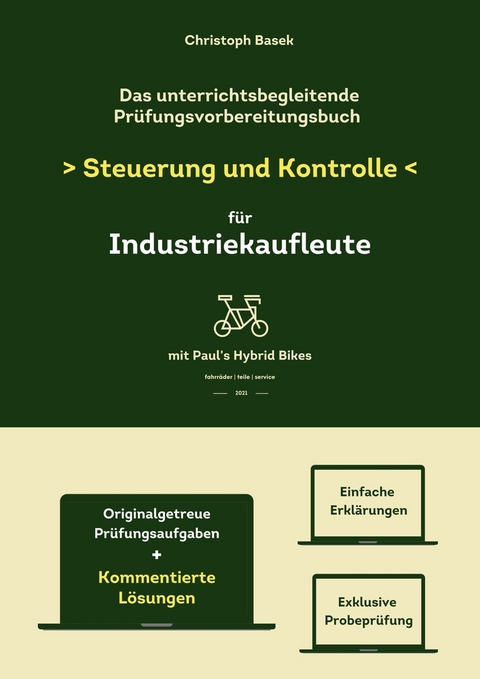 Das unterrichtsbegleitende Pr&uuml;fungsvorbereitungsbuch Steuerung und Kontrolle f&uuml;r Industriekaufleute - Christoph Basek