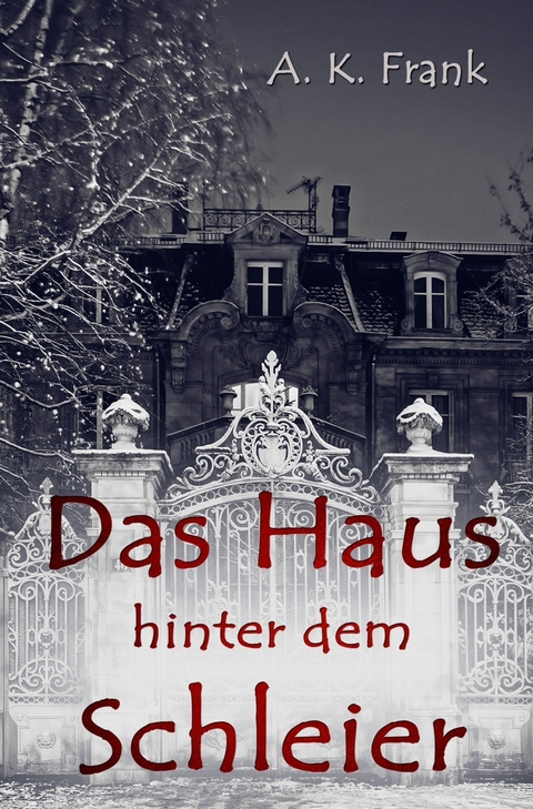 Das Haus hinter dem Schleier - A. K. Frank