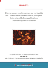 Untersuchungen zum Vorkommen und zur Stabilit&auml;t von Colistin-Resistenzdeterminanten in pathogenen Escherichia coli-Isolaten aus klinischem Untersuchungsgut von Schweinen - Lisa G&ouml;pel