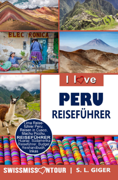 Peru Reisef&uuml;hrer von SWISSMISSONTOUR - S. L. Giger, Swissmiss Ontour