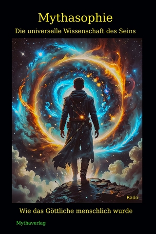 Mythasophie - Die universelle Wissenschaft des Seins