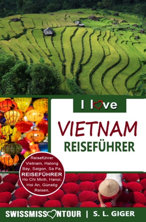 Vietnam Reisef&uuml;hrer von SWISSMISSONTOUR - S. L. Giger, Swissmiss Ontour