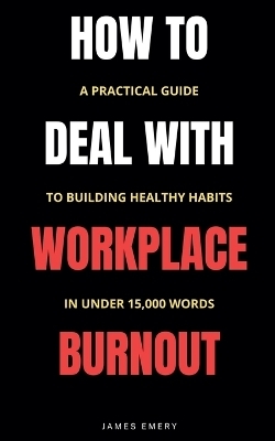 How to Deal with Workplace Burnout