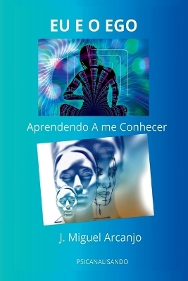 Eu E O Ego - J Miguel Arcanjo
