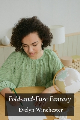 Fold-and-Fuse Fantasy - Evelyn Winchester