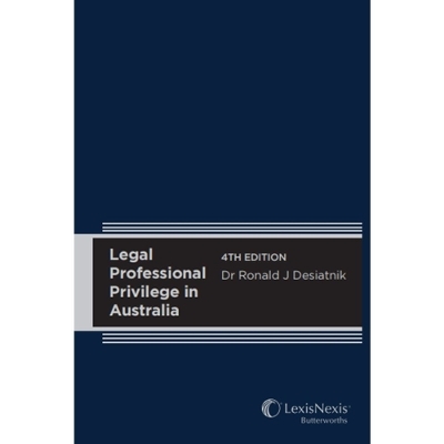 Legal Professional Privilege in Australia -  R Desiatnik