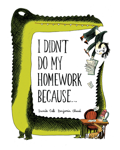 I Didn't Do My Homework Because... -  Davide Cali,  Benjamin Chaud