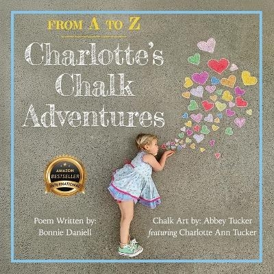 From A to Z, Charlotte's Chalk Adventures - Bonnie Daniell