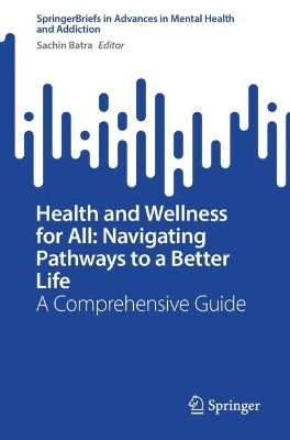 Health and Wellness for All: Navigating Pathways to a Better Life - 