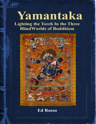 Yamantaka:  Lighting the Torch In the Three Blind Worlds of Buddhism