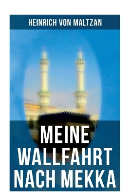 Meine Wallfahrt nach Mekka
