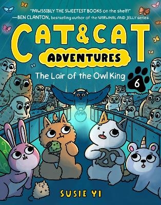 The Lair Of The Owl King: Cat & Cat Adventures - Susie Yi