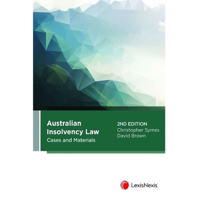 Australian Insolvency Law Cases and Materials - Christopher F. Symes