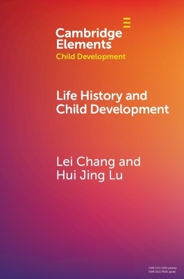 Life History and Child Development - Lei Chang, Hui Jing Lu