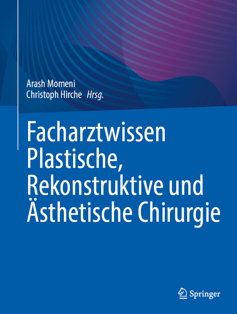 Facharztwissen Plastische, Rekonstruktive und &Auml;sthetische Chirurgie - 
