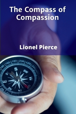The Compass of Compassion - Lionel Pierce
