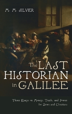 The Last Historian in Galilee - M M Silver