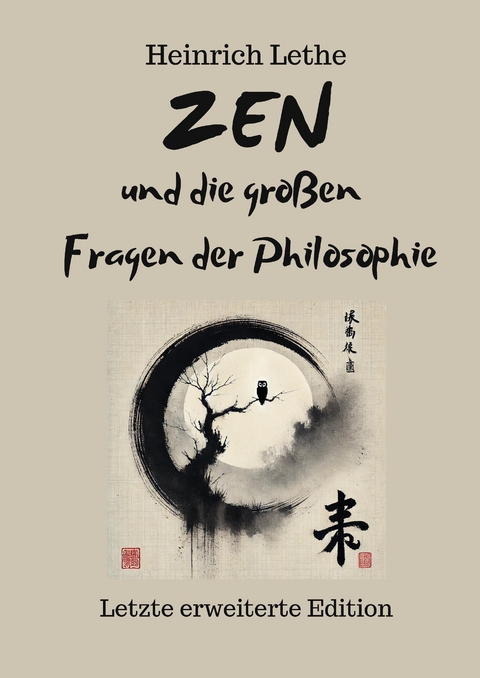 ZEN und die gro&szlig;en Fragen der Philosophie - Heinrich Lethe