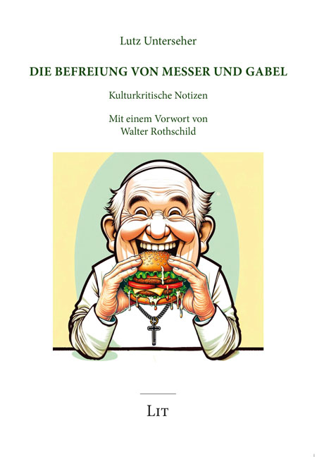 Die Befreiung von Messer und Gabel - Lutz Unterseher