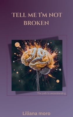 Tell Me Im Not Broken - Liliana Moro