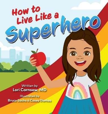 How to Live Like a Superhero - Lori Carnsew