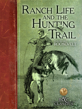 Ranch Life and the Hunting Trail -  Theodore Roosevelt
