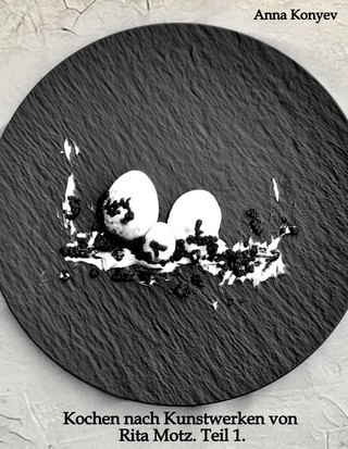 Kochen nach Kunstwerken von Rita Motz. Teil 1.