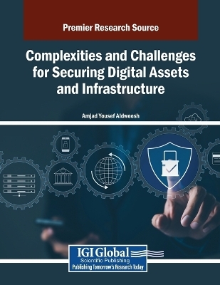 Complexities and Challenges for Securing Digital Assets and Infrastructure - 
